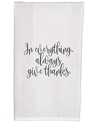 "IN EVERYTHING ALWAYS GIVE THANKS" HAND TOWEL
