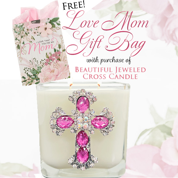FREE "I LOVE THAT YOU'RE MY MOM" WITH ROSE CRYSTAL JEWELED CROSS CANDLE